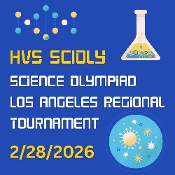 HVS SciOly: Science Olympiad Los Angeles Regional Tournamen 2/28/2026